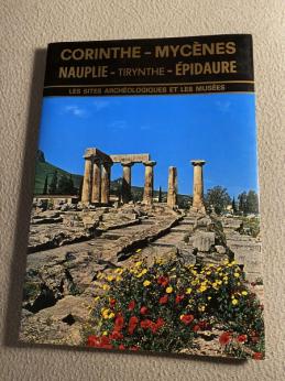 Spathari, E.; Petropoulou, K.: Corinthe-Mycenes-Nauplie-Tirynthe-Epidaure