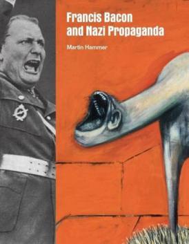 Hammer, Martin: Francis Bacon and Nazi Propaganda