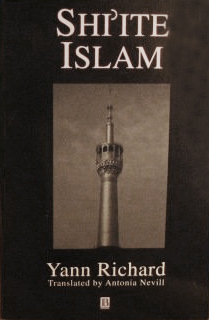 Richard, Yann: Shi'ite Islam: Polity, Ideology and Creed (Studies in Social Discontinuity)