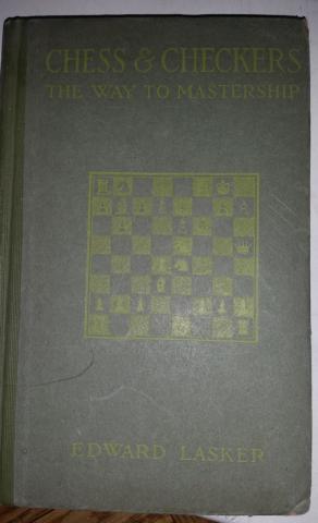 Lasker, Edward: Chess and Checkers the Way to Mastership