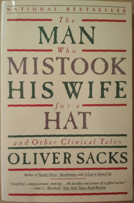 Sacks, Oliver: The Man Who Mistook His Wife for a Hat and Other Clinical Tales
