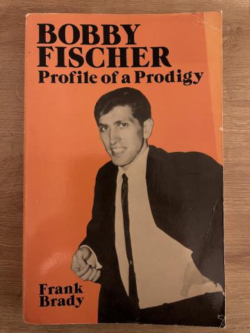 Brady, F.: Bobby Fischer. Profile of a Prodige