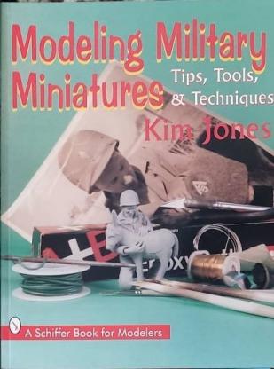 Jones, Kim: Modeling Military Miniatures: Tips, Tools