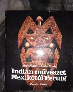 Lajos, Boglar: Indian Muveszet Mexikotol Peruig