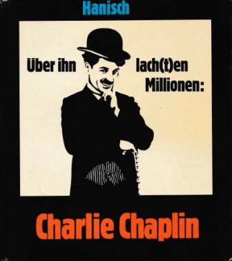 Hanisch, M.: Uber ihn lach (t) en Millionen: Charlie Chaplin ("   :  ")