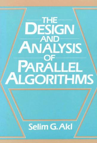 Selim, Aki: The Design and Analysis of Parallel Algorithms