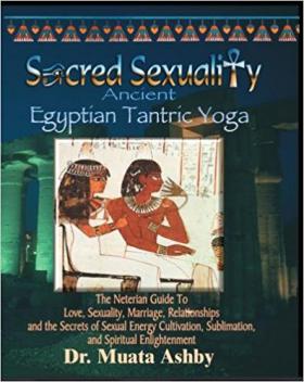 Ashby, Muata: Sacred Sexuality-Ancient Egyptian Tantric Yoga