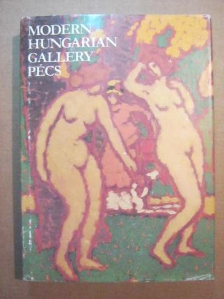 Hars, Eva; Romvary, Ferenc: Modern Hungarian Gallery Pecs