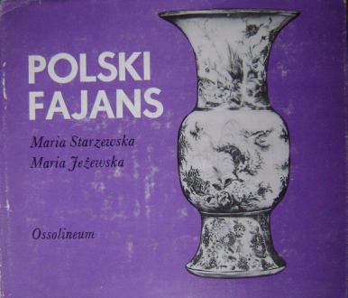 Starzewska, Maria; Jezewska, Maria: Polski fajans ( )