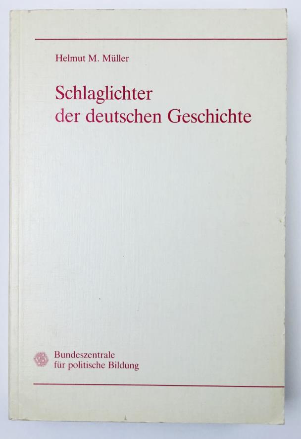 , ..: Schlaglichter der deutschen Geschichte (   )