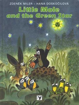 Miler, Zdenek; Doskocilova, Hana: Little Mole and the Green Star
