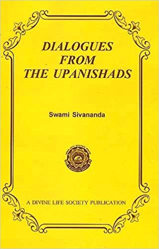 Sivananda, Swami: Dialogues From the Upanishads