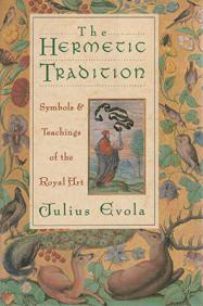 Evola, Julius: The Hermetic Tradition. Symbols and Teachings of the Royal Art