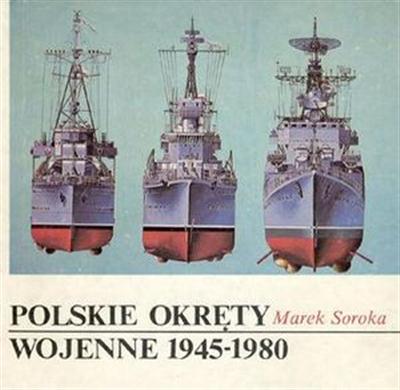 Soroka, Marek: Polskie okrety wojenne 1945-1980