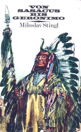 Stingl, Miloslav: Von Sasacus bis Geronimo (   ). Auf den Spuren des Freiheitskampfes nordamerikanischer Indianer