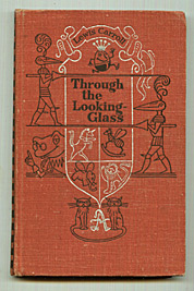Carroll, Lewis: Through the Looking-Glass and What Alice Found There.       
