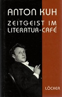 Kuh, Anton: Zeitgeist im Literatur-Cafe