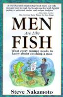 Nakamoto, Steve: Men are like fish: What Every Woman Needs to Know about Catching a Man (   .       )