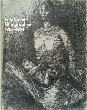. Ludwig, Horst-Jorg: Fritz Cremer. Lithographien 1955-1974 /  .  1955-1974