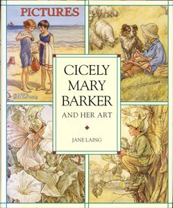 Laing, Jane: Cicely Mary Barker and Her Art
