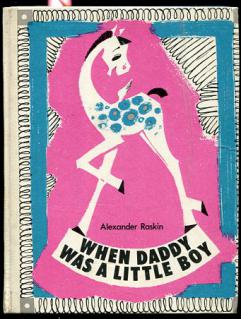 Raskin, A.; , .: When Daddy was a Little Boy.    