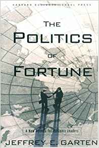 Garten, Jeffrey E.: The Politics of Fortune: A New Agenda For Business Leaders