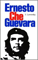Lavretsky, I.R.: Ernesto Che Guevara